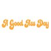 A Good Ass Day